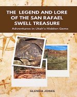 The Legend and Lore of the San Rafael Swell Treasure: Adventures in Utah’s Hidden Gems.: treasure hunting, legends, lore, Utah, hidden gems, exploration, ... American (Discovering Utah's Hidden Gems) - Book Cover