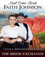 Mail Order Bride: The Bride Exchange: Clean and Wholesome Western Historical Romance (Summer Mail Order Brides Book 18) - Book Cover