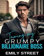 Taming My Grumpy Billionaire Boss: An Enemies to Lovers Age Gap Romance - Book Cover