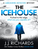 The Icehouse: A Lancashire Detective Mystery (DCI Walker Crime Thrillers Book 1) - Book Cover