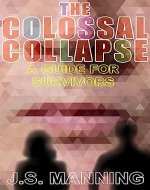 The Colossal Collapse: A Guide For Survivors (C.I.C.E. Book 3) - Book Cover