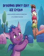 Dragons Don't Eat Ice Cream: Being different isn't bad - Book Cover