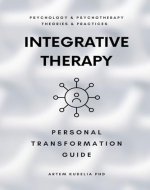 Integrative Therapy: Personal Transformation Guide (Psychology and Psychotherapy: Theories and Practices Book 14) - Book Cover