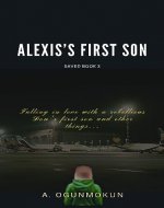 Alexis's First Son : A mafia romance (Saved Book 2) (Saved, A mafia romance series) - Book Cover
