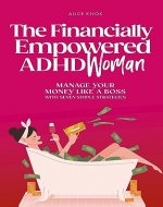 The Financially Empowered ADHD Woman: Manage Your Money Like a Boss With Seven Simple Strategies (The Empowered ADHD Woman Book 2) - Book Cover