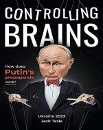 Controlling brains: How does Putin's propaganda work? - Book Cover