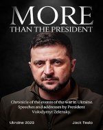 More Than The President: Chronicle of the events of the war in Ukraine. Speeches and addresses by President Volodymyr Zelensky. (First Month Book 1) - Book Cover