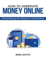 How to Generate Money Online: Demystifying the World of Virtual Work - Book Cover