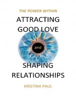 ATTRACTING GOOD LOVE and SHAPING RELATIONSHIPS - Book Cover