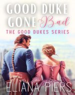 Good Duke Gone Bad: An Enemies to Lovers Historical Regency Romance Novel (The Good Dukes) - Book Cover
