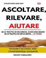 ASCOLTARE, RILEVARE, AIUTARE: Se si tratta di un amico, si dà una mano. Se si tratta di un cliente... si vende (Italian Edition) - Book Cover
