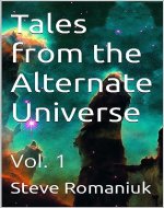 Tales from the Alternate Universe: Vol. 1 - Book Cover