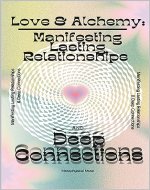 Love Alchemy: Manifesting Lasting Relationships and Deep Connections - Book Cover
