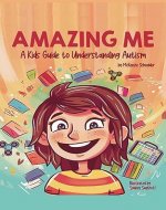 Amazing Me: A Kids Guide to Understanding Autism - Book Cover