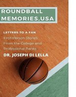 Roundball Memories, USA: Letters to a Fan: Conversations with Professional and Amateur Basketball Players, Coaches and other VIP's of the Game (Volume 1) - Book Cover