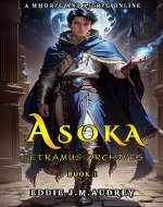ASOKA: A MMORPG and LitRPG Online (ETRAMUS ARCHIVES Book 1) - Book Cover