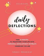 Daily Deflections - Volume 2, Retreats 21-40: Take ten minutes to transform your life with Personal Development Retreats, wherever you are - Book Cover