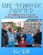 Our Denmark Chapter: The Unlikely Story of a Rural American Family Living in Denmark - Book Cover