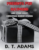 Presents for Raymond: And Other Christmas Horror Stories (Short Horror Stories) - Book Cover