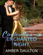 Cinderella's Enchanted Night: A Steamy Contemporary Romance with a Magical Twist - Book Cover