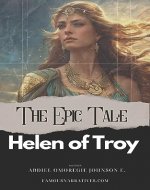 The Epic Tale: Helen of Troy - Book Cover