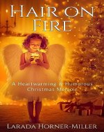 Hair on Fire: A Heartwarming & Humorous Christmas Memoir - Book Cover