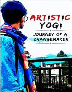 Artistic Yogi: Journey Of A Changemaker - Book Cover