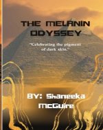 The Melanin Odyssey: Celebrating the pigment of dark skin - Book Cover