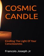 Cosmic Candle: Kindling The Light Of Your Consciousness - Book Cover
