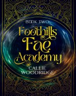 Foothills Fae Academy : Book Two - Book Cover