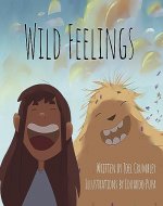 Wild Feelings: Trusting God with our Big Emotions - Learning to Pray - Book Cover
