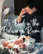 It's Dad in the Delivery Room: A Practical Guide for Men in the Birthing Room - Book Cover