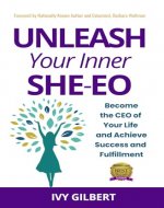 Unleash Your Inner She-EO: Become the CEO of Your Life and Achieve Success and Fulfillment - Book Cover
