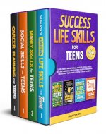 Success Life Skills for Teens: 4 Books in 1 – Learn Essential Life Skills, Master Social Skills, Become Financially Savvy, Find Your Future Dream Career ... Success (Life Skill Handbooks for Teens) - Book Cover