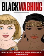 Blackwashing: White Replacement in Entertainment - Book Cover