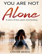 You Are Not Alone: A story of loss, grief, and healing - Book Cover
