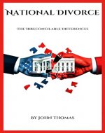 National Divorce: The Irreconcilable Differences of the Liberal Left and Conservative Right - Book Cover