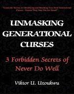 Unmasking Generational Curses: 3 Forbidden Secrets of Never do well (Unmasking Generational Curses - 12-volume series) - Book Cover
