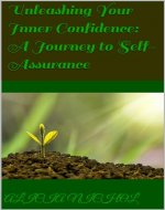 Unleashing Your Inner Confidence: A Journey to Self-Assurance - Book Cover
