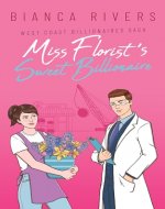 Miss Florist's Sweet Billionaire (West Coast Billionaires Saga) - Book Cover