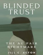 Blinded Trust: The Au Pair Nightmare - Book Cover