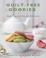 Guilt-Free Goodies : Baking without Gluten - Book Cover