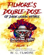 Filmore's Double-Dose of Dark Urban Mythos, volume 3 - Book Cover