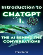 Introduction to ChatGPT: The AI Behind the Conversations (