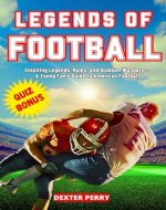 LEGENDS OF FOOTBALL: Inspiring Legends, Rules, and Stadium Wonders – A Young Fan's Guide to American Football - Book Cover