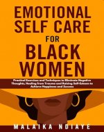 Emotional Self Care for Black Women: Practical Exercises and Techniques to Eliminate Negative Thoughts, Healing from Trauma and Raising Self-Esteem to Achieve Happiness and Success (Spanish Edition) - Book Cover