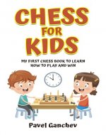 Chess for Kids: My First Chess Book to Learn How to Play and Win: 101 Chess Guide for Beginners: Rules and Strategies - Book Cover