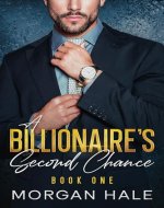 A Billionaire's Second Chance: Book One: Part One of An Enemies-to-Lovers, Grumpy Boss Romance - Book Cover