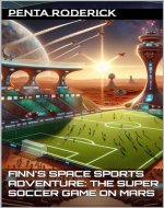 Finn's Space Sports Adventure: The Super Soccer Game on Mars - Book Cover