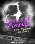 Echoes of Eternity: Love, Mysteries, and Justice - Book Cover